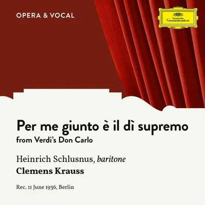 Verdi: Don Carlo: Per me giunto è il di supremo 專輯 Heinrich Schlusnus/Julius Pruwer/Staatskapelle Berlin