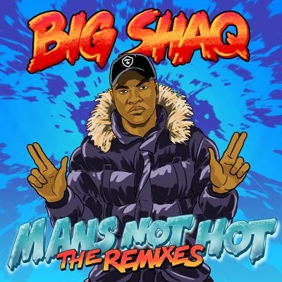 Mans Not Hot (The Remixes) 专辑 Big Shaq/OverLine