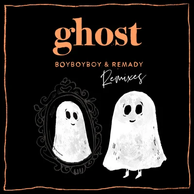 Ghost (Remixes) 專輯 BoyBoyBoy/Remady