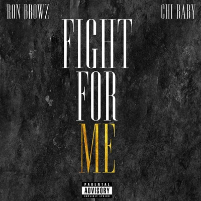 Fight For Me (feat. Chi Baby) 專輯 Ron Browz