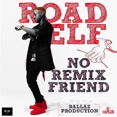 No Remix Friend - Single 專輯 Road Elf