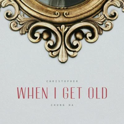 When I Get Old 專輯 潘嘉麗 (Kelly)/Christopher