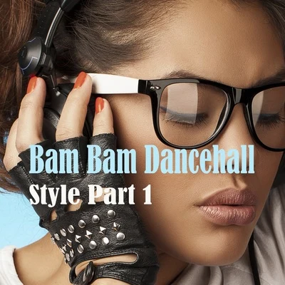 Bam Bam Dancehall Style, Part. 1 专辑 NICKY/Beenie Man/Luciano/Phoenix/Angel