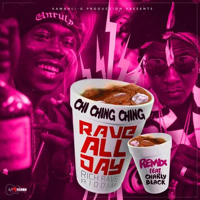 RaveAllDay (RichRaveRiddim Remix) [feat. Charly Black] 專輯 Chi Ching Ching