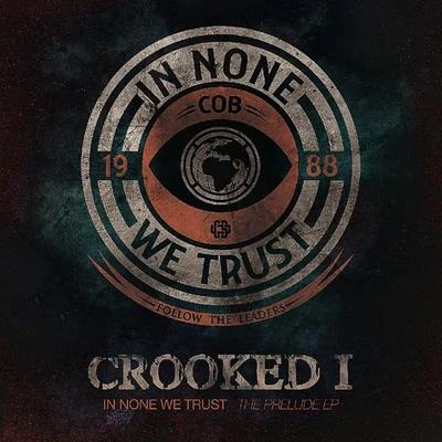 In None We Trust - The Prelude EP 專輯 Crooked I/B-Real/REDMAN/Sean Price/Masta Ace