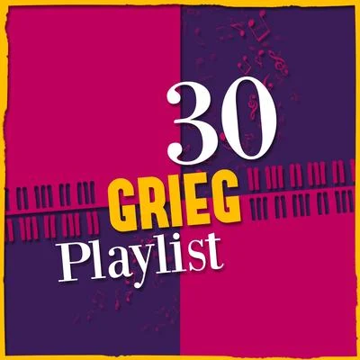 30 Grieg Playlist 專輯 Edvard Grieg/Richard Wagner/Johann Sebastian Bach/Nikolai Rimsky-Korsakov/Ravel