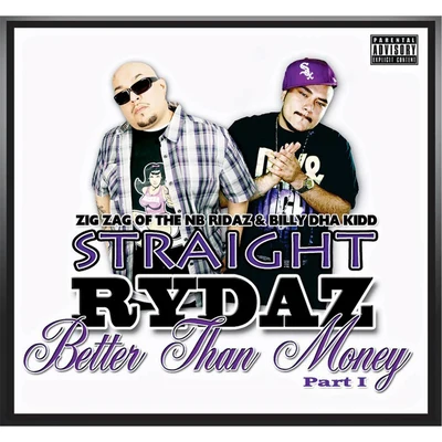 Billy Dha Kidd Straight Rydaz: Better Than Money, Pt. 1