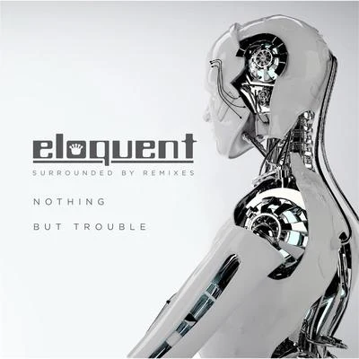 Surrounded by Remixes: Nothing but Trouble 专辑 Eloquent