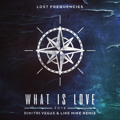 What Is Love 2016 (Dimitri Vegas & Like Mike Remix) 專輯 Lost Frequencies