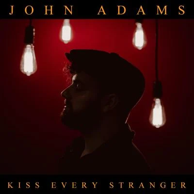 Kiss Every Stranger 專輯 John Adams