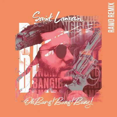 Oh Bang! Bang! Bang! (Rawd Rmx) 專輯 Make U Sweat/Saint Lanvain