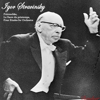 Stravinsky: Petrouchka, The Rite Of Spring, Etudes 專輯 Igor Stravinsky