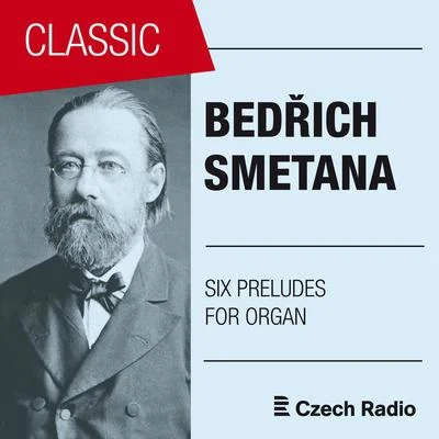 Bedrich SmetanaJitka Cechova Bedřich Smetana: Six Preludes for Organ