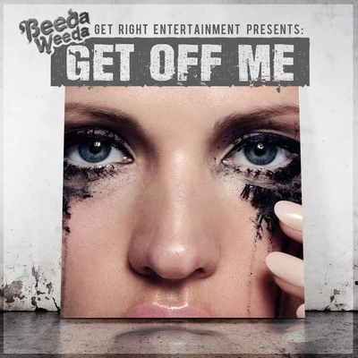 Get Off Me - Single 专辑 Beeda Weeda/Pimpin Caprice/Waz