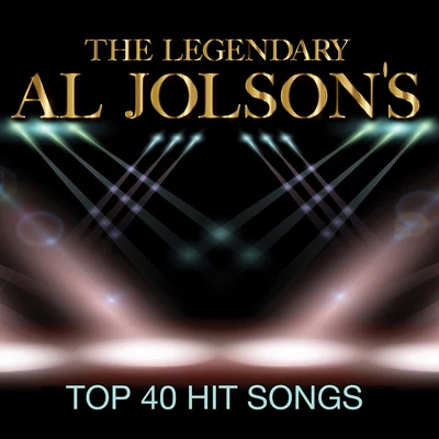 The Legendary Al Jolsons Top 40 Hit Songs 專輯 Nat Shilkret/Al Jolson/Ben Selvin and His Orchestra/Roger Wolfe Kahn/Charleston Chasers