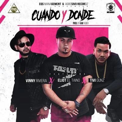 Cuando y Donde (feat. Eliot el Taino & Tivi Gunz) 專輯 El Napo/El Panda/Tivi Gunz/Yomel El Meloso/Ceky Viciny