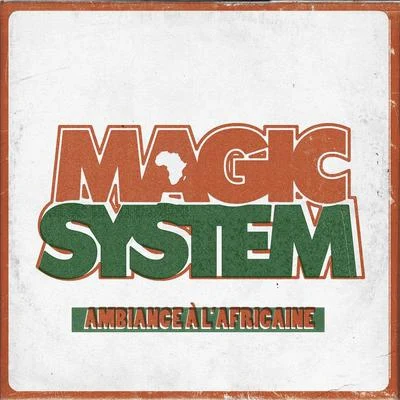 Ambiance à l Africaine 專輯 Magic System