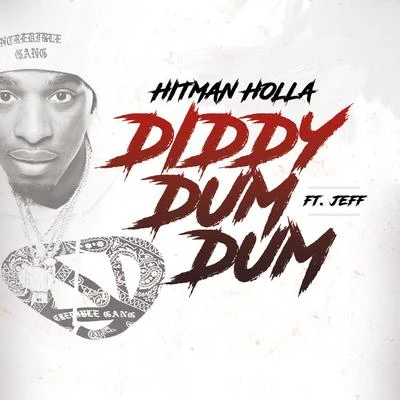 Diddy Dum Dum (feat. Jeff) 專輯 Hitman Holla