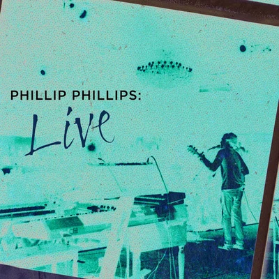 Phillip Phillips: Live 专辑 Phillip Phillips/Walk off the Earth