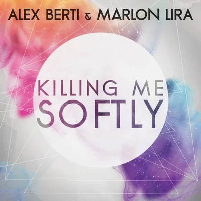 Killing Me Softly 专辑 Luis Rondina/Dot Comma/Alex Berti