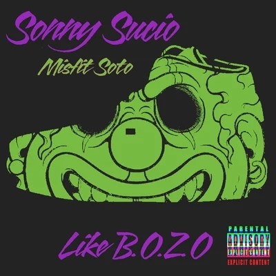 Like B.O.Z.O (feat. Misfit Soto) 专辑 Misfit Soto/Kujo the Savage