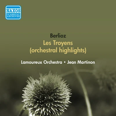 BERLIOZ, H.: Troyens (Les) (orchestral excerpts) (Lamoureux Orchestra, Martinon) (1951) 專輯 Amparito Peris De Pruliere/Jean Martinon/Orchestre du Théâtre National de LOpéra-Comique