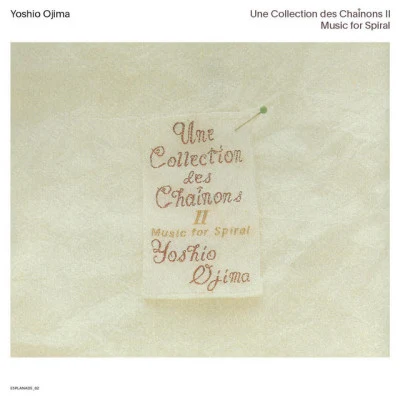 Une Collection des Chaînons II: Music for Sprial (2020 Remastered Edition) 專輯 Visible Cloaks/Yoshio Ojima/Satsuki Shibano