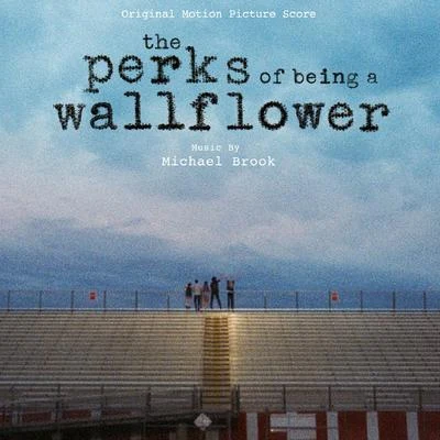 The Perks of Being a Wallflower (Original Score) 專輯 Michael Brook