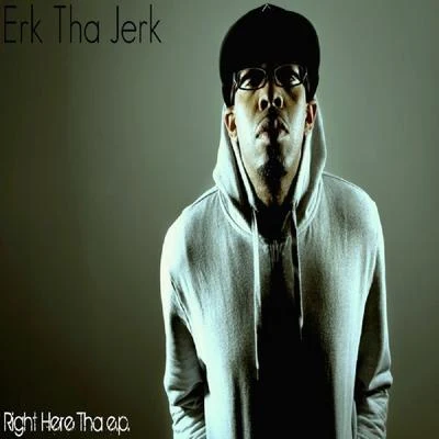 Right Here - EP 專輯 Erk Tha Jerk/Fly Commons