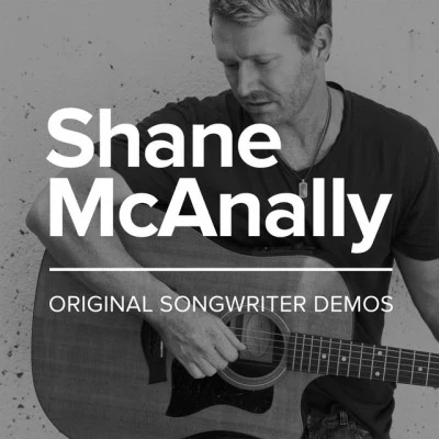 Shane McAnallyNatalie Hemby Original Songwriter Demos