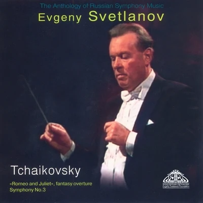 Tchaikovsky: Romeo and Juliet & Symphony No. 3 专辑 Evgeny Svetlanov