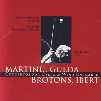 Martinů, Gulda, Brotons, Ibert: Concertos for Cello & Wind Ensemble 專輯 Jean Decroos