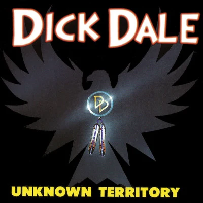 Unknown Territory 專輯 Dick Dale