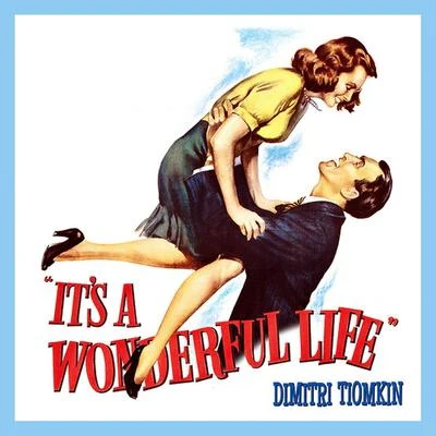 Its a Wonderful Life 專輯 Dimitri Tiomkin