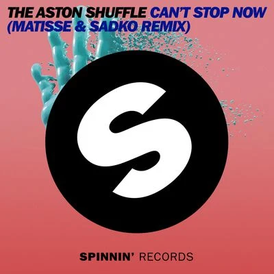 Cant Stop Now (Matisse & Sadko Remix) 專輯 The Aston Shuffle/TCTS/Blushko