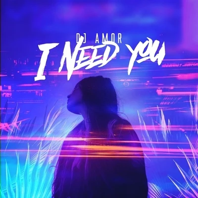 I Need You 專輯 Dj Amor