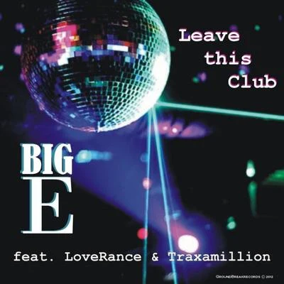 Leave This Club (feat. Loverance & Traxamillion) 專輯 Big E/Famous Dex