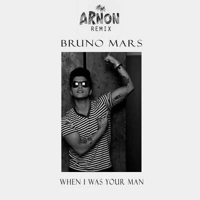 When I was your man (Arnon Remix) 專輯 Arnon/Aldo