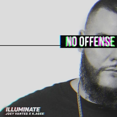 No Offense (feat. Joey Vantes K. Agee) 专辑 Illuminate/Jay Cabassa