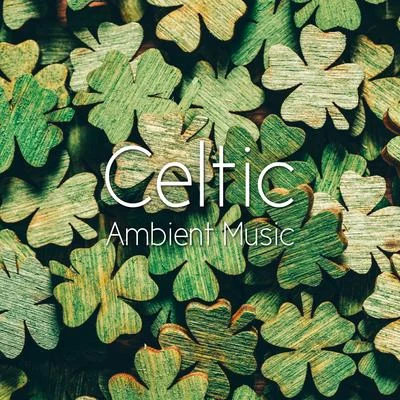 Celtic Ambient Music 专辑 Irish Celtic Music