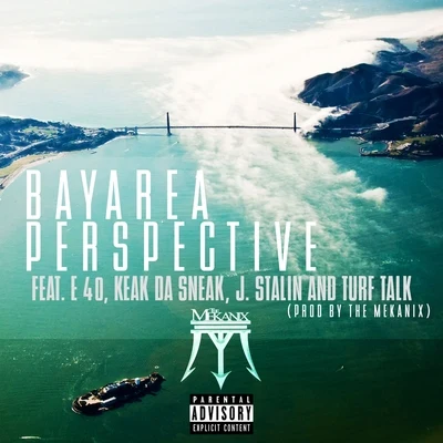 Bay Area Perspective (feat. E-40, Keak da Sneak, J. Stalin & Turf Talk) - Single 專輯 The Mekanix