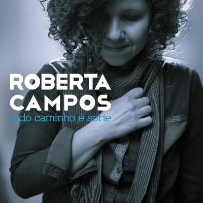 Todo Caminho É Sorte 专辑 Orquestra Petrobras Sinfônica/Rodrigo Costa/Roberta Campos