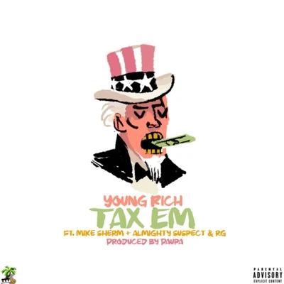 Tax Em (feat. Mike Sherm, Almighty Suspect & RG) 专辑 Young Rich