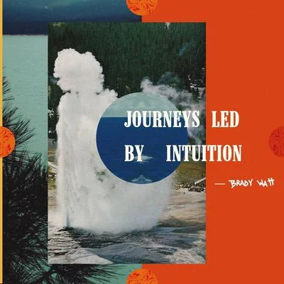 Journeys Led By Intuition 專輯 Brady Watt