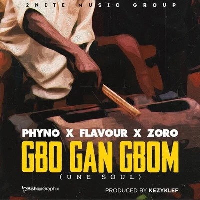 Phyno Gbo Gan Gbom (Une Soul) [feat. Phyno & Zoro]