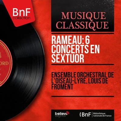 Rameau: 6 Concerts en sextuor (Mono Version) 專輯 Louis de Froment/RTL Symphony Orchestra/Abbey Simon