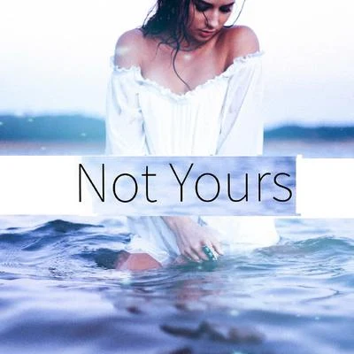 Not Yours 专辑 MHD