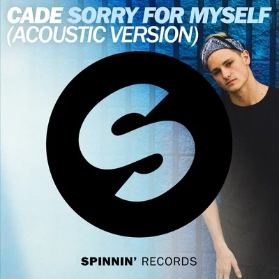 Sorry For Myself (Acoustic Version) 專輯 Cadé