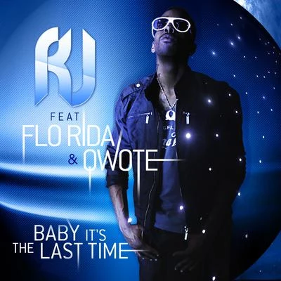 Baby Its The Last Time (feat. Flo Rida & Qwote) 專輯 R.J.