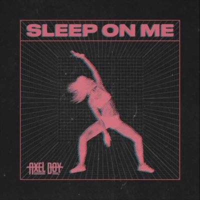 Sleep On Me 專輯 Axel Boy